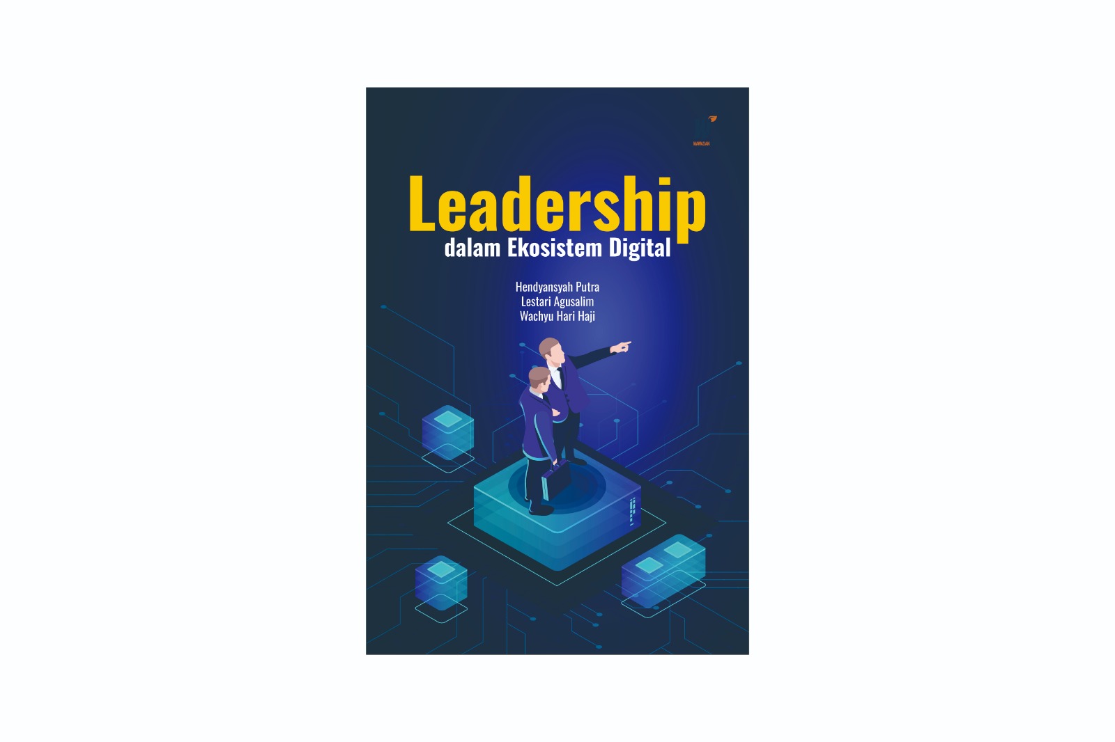 Leadership dalam Ekosistem Digital Penulis: Hendyansyah Putra, dkk.