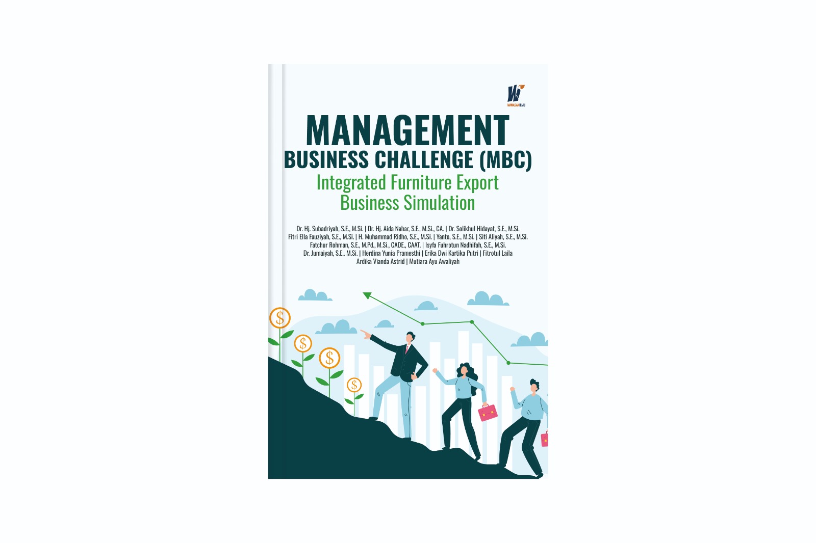 Management Business Challenge (MBC): Integrated Furniture Export Business Simulation Penulis: Dr. Hj. Subadriyah, S.E., M.Si., dkk.
