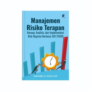 Manajemen Risiko Terapan: Konsep, Analisis, dan Implementasi  Risk Register Berbasis Iso 31000  Penulis: Faizah Syihab, S.E., M.Sc.Fin., C.R.P.