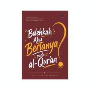 Bolehkah Aku Bertanya pada Al-Qur'an  Penulis: Dr. Lilis Fauziah Balgis, S.H.I., MA.Ek., M.H.
