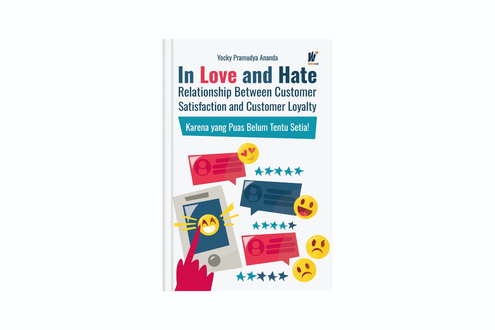 In Love and Hate Relationship Between Customer Satisfaction and Customer Loyalty: Karena yang Puas Belum Tentu Setia! Penulis: Yocky Pramudya Ananda