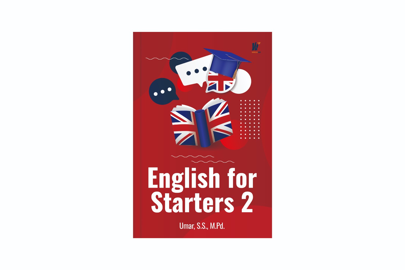 English for Starters 2 Penulis: Umar, S.S., M.Pd.